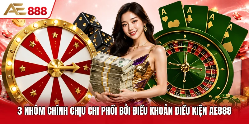 3 nhóm chính chịu chi phối bởi điều khoản điều kiện AE888