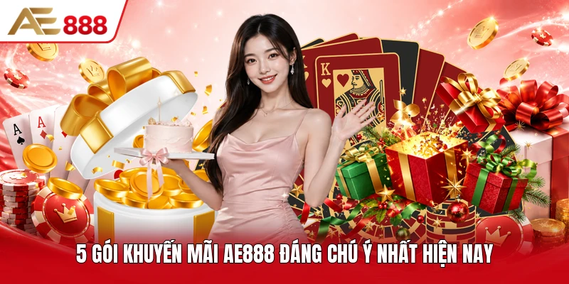 5 gói khuyến mãi AE888 đáng chú ý nhất hiện nay 5 gói khuyến mãi AE888 đáng chú ý nhất hiện nay