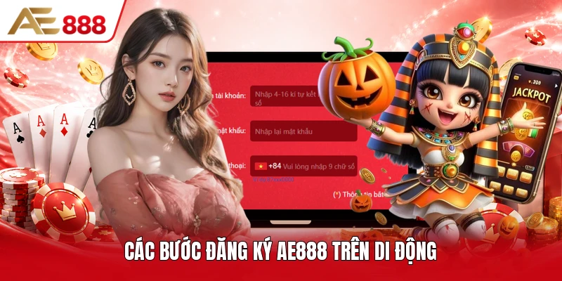 Các bước đăng ký AE888 trên di động Các bước đăng ký AE888 trên di động