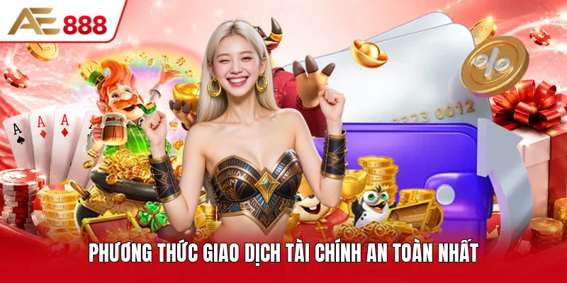 Phương thức giao dịch tài chính an toàn nhất Phương thức giao dịch tài chính an toàn nhất