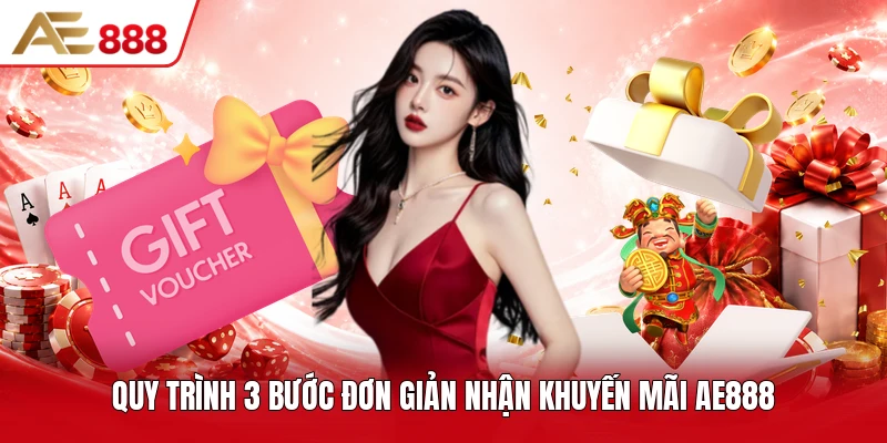 Quy trình 3 bước đơn giản nhận khuyến mãi AE888 Quy trình 3 bước đơn giản nhận khuyến mãi AE888