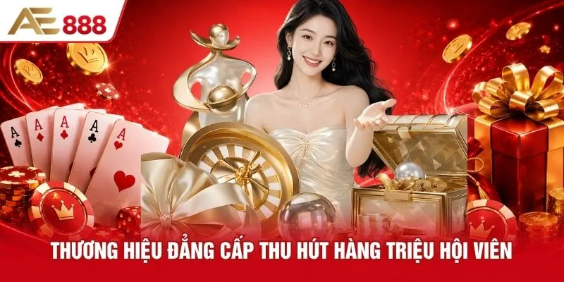 Thương hiệu đẳng cấp thu hút hàng triệu hội viên